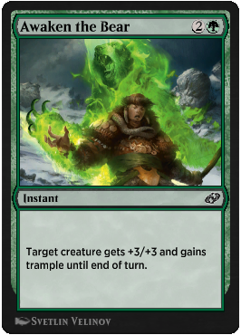 Awaken the Bear
 Target creature gets +3/+3 and gains trample until end of turn.